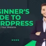Beginner’s Guide to WordPress: How to Start Your Website