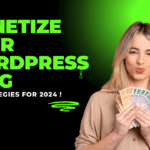 Monetizing WordPress blog strategies for 2024